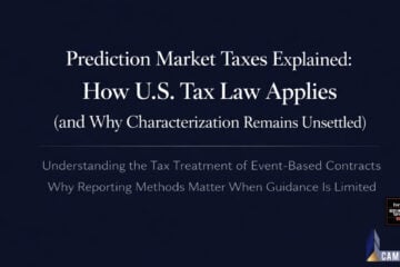 Prediction Market Taxes Explained: How U.S. Tax Law Applies (and Why Characterization Remains Unsettled)